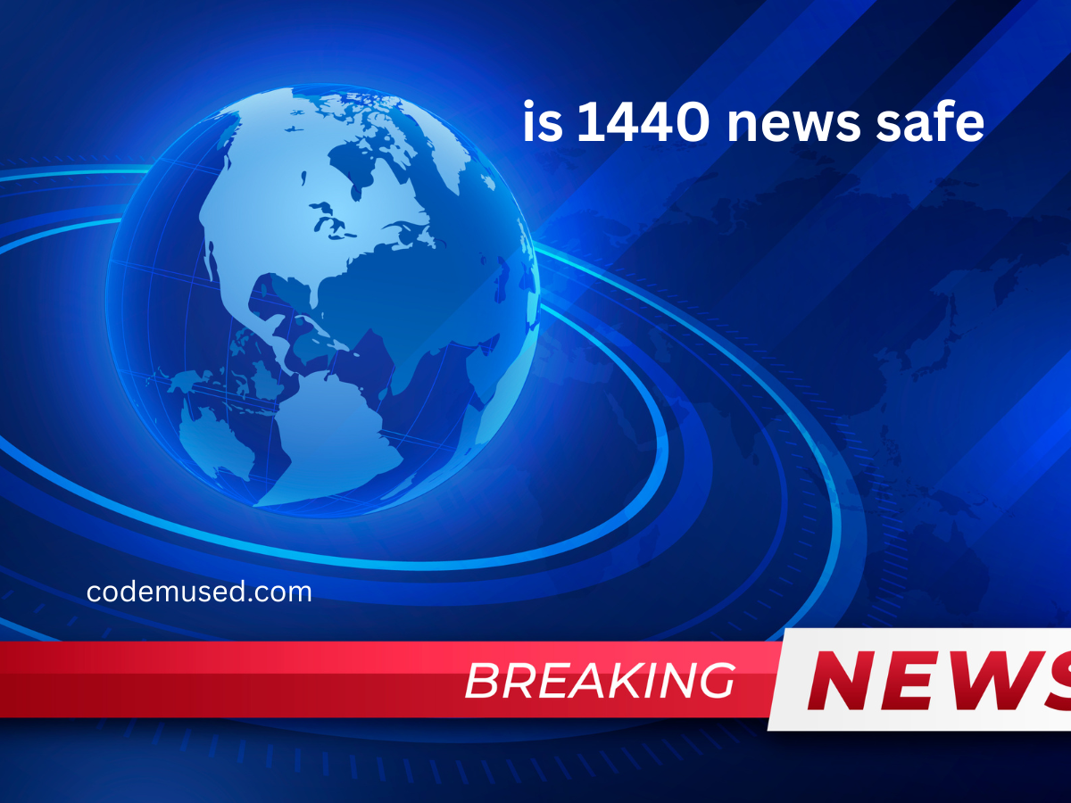 is 1440 news safe