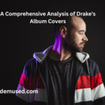 A Comprehensive Analysis of Drake’s Album Covers: The Art Behind the Icon