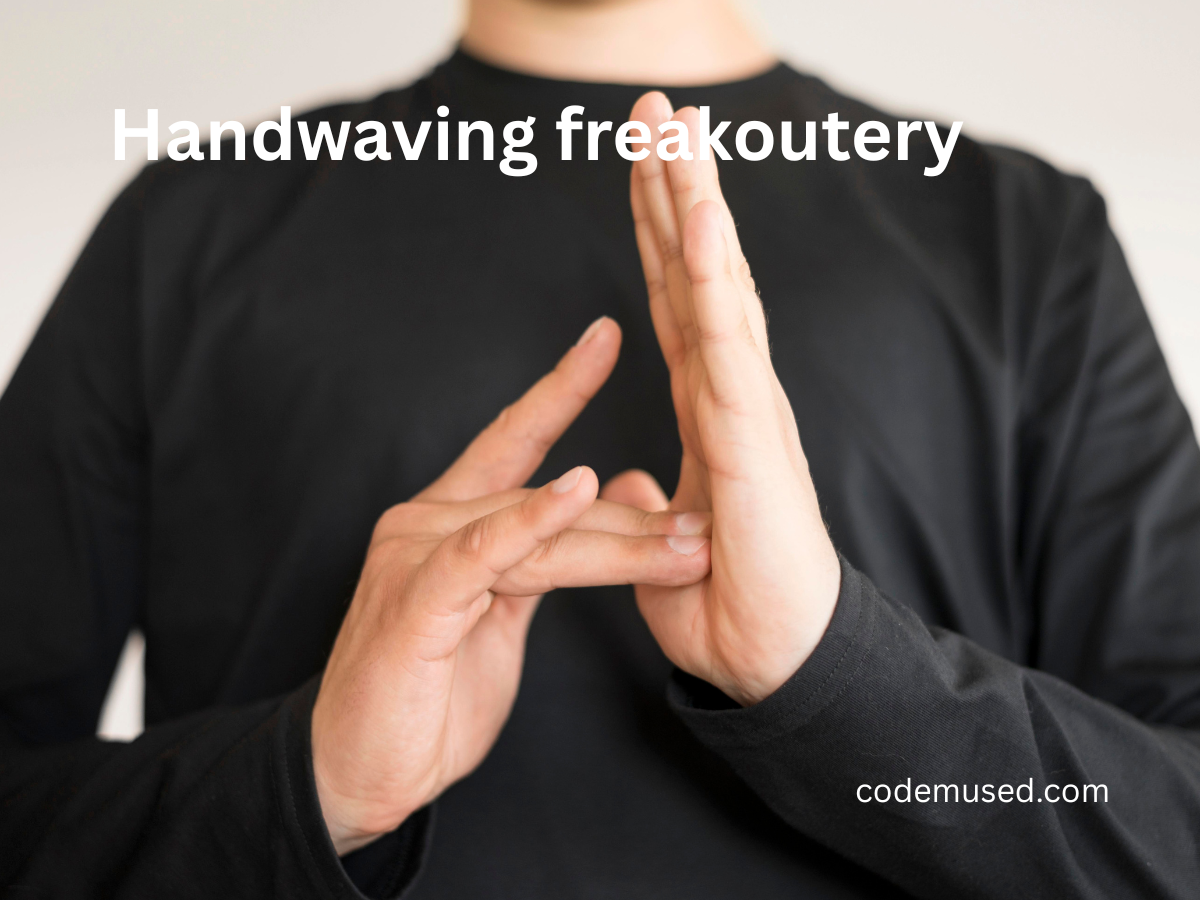 handwaving freakoutery