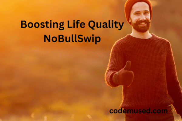 Boosting Life Quality NoBullSwip