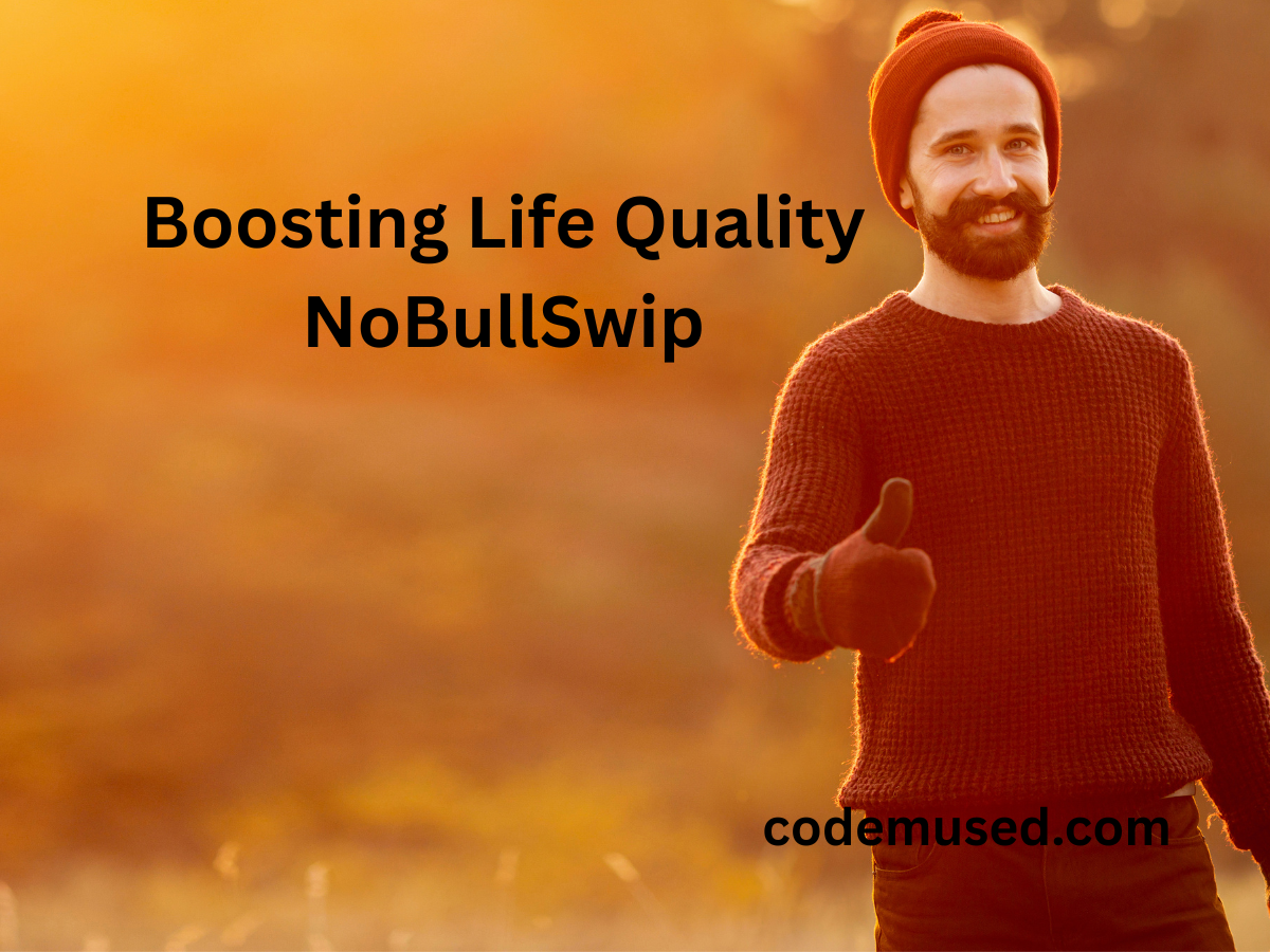 Boosting Life Quality NoBullSwip
