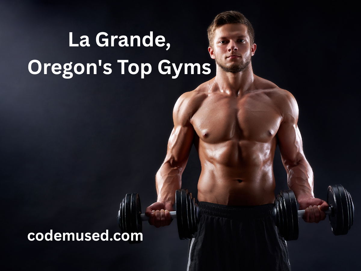 La Grande, Oregon's Top Gyms