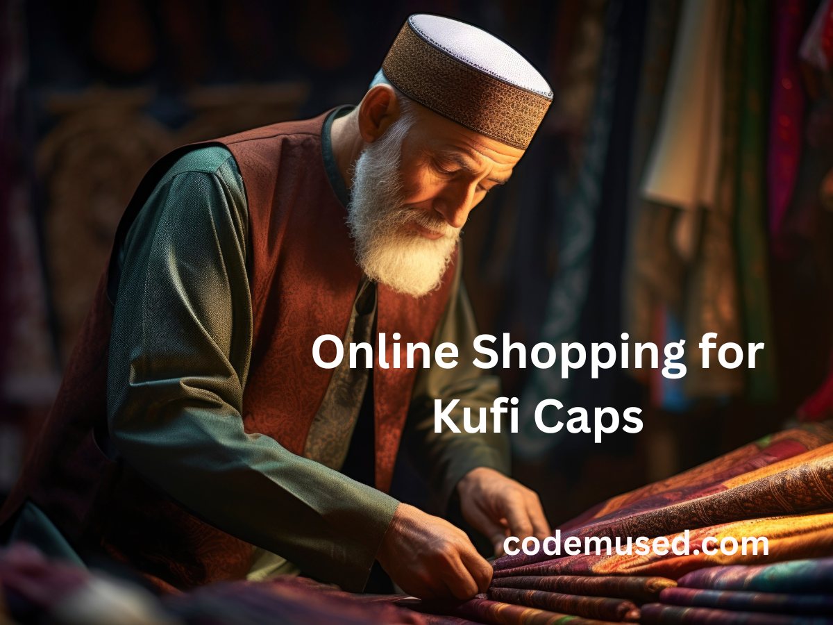 Online Shopping for Kufi Caps: A Comprehensive Guide to Convenience, Faith, and Style