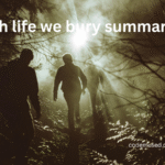 The Life We Bury Summary: A Gripping Tale of Secrets, Redemption, and Truth